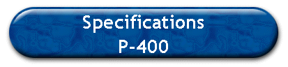 Specifications 
 P-400