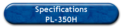 Specifications 
 PL-350H
